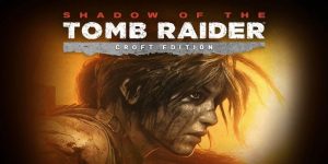 Shadow of the Tomb Raider Croft Edition Crack PC Game Free Download